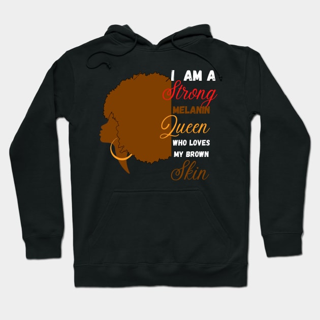 I am a strong melanin queen who loves my brown skin Hoodie by Expressyourself